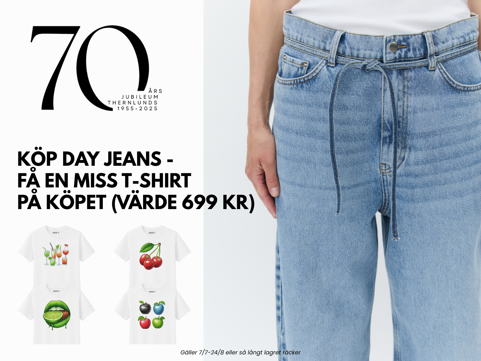 Thernlunds 70 år – Köp DAY Jeans, få Miss T-shirt på köpet